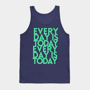 Every day is today Tank Top